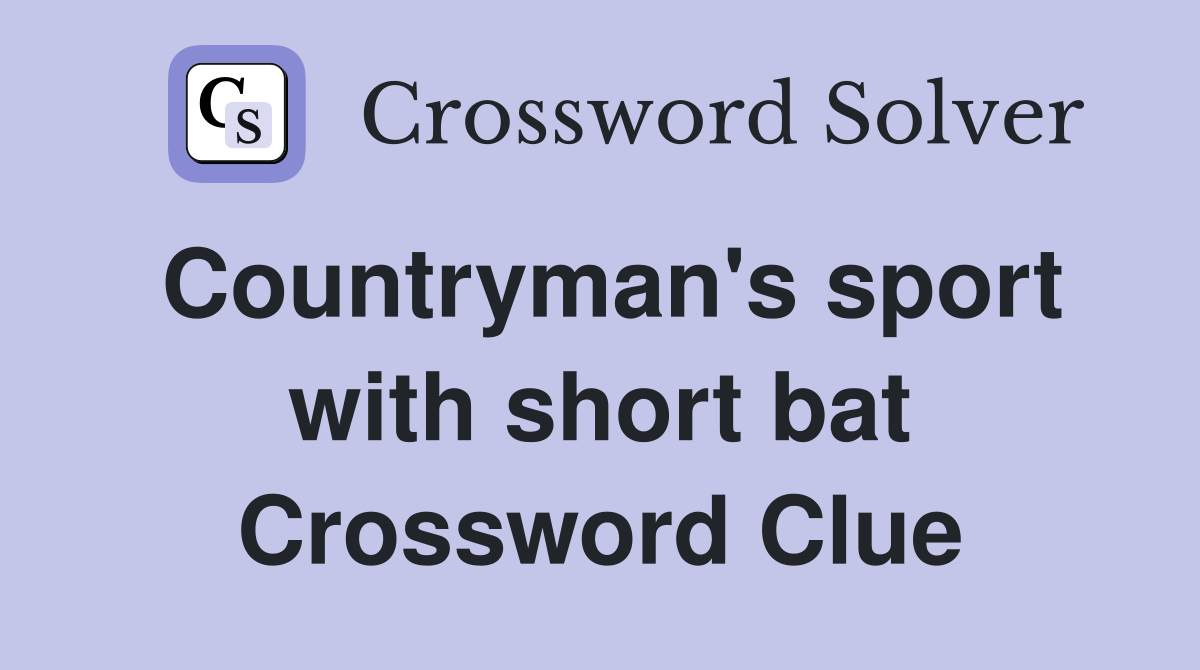 Countryman's sport with short bat Crossword Clue Answers Crossword